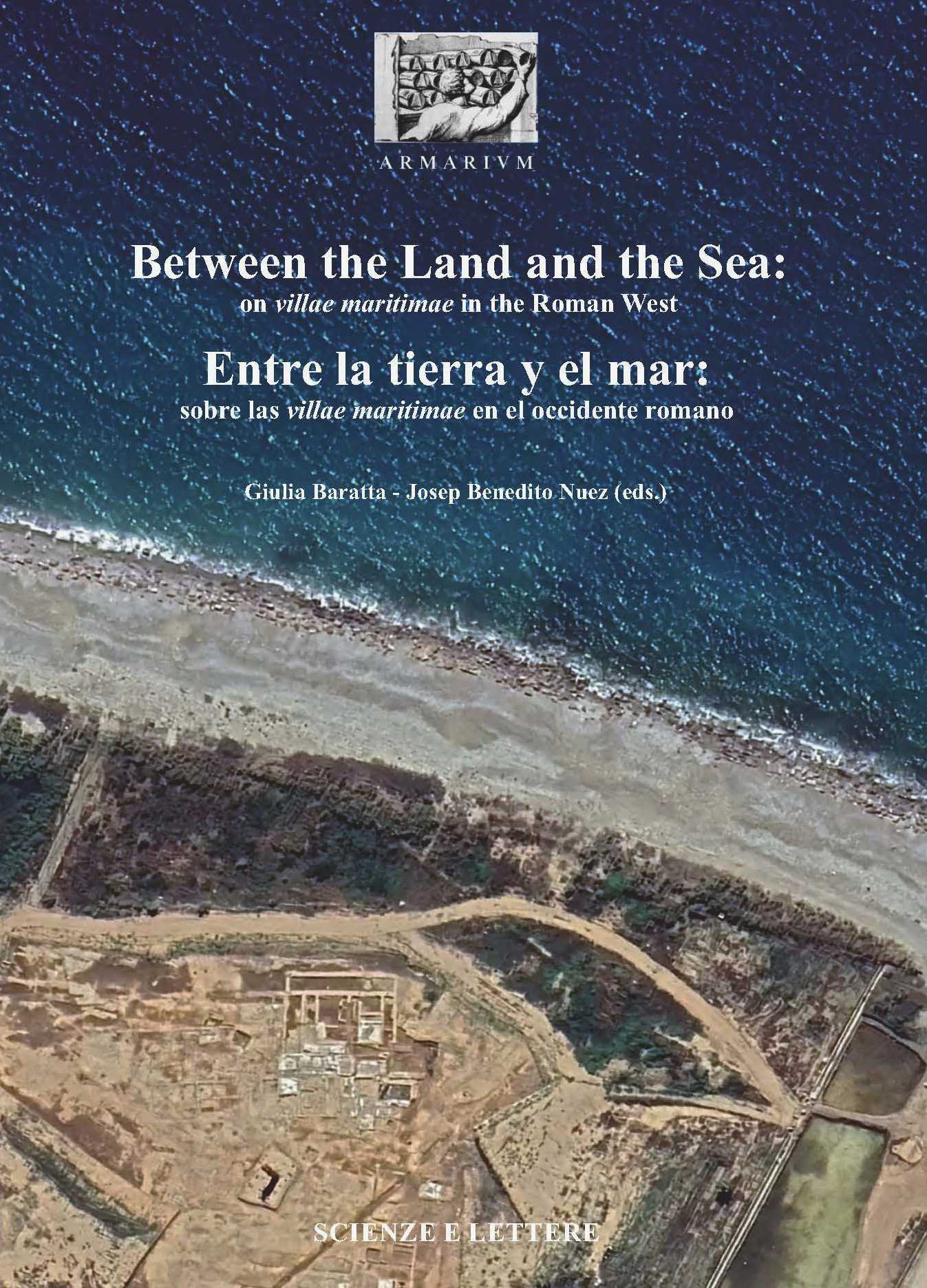 Between the land and the Sea: 
on villae maritimae in the Roman West<BR/><BR/>

Entre la tierra y el mar: 
sobre las villae maritimae en el occidente romano - Armarium 2


