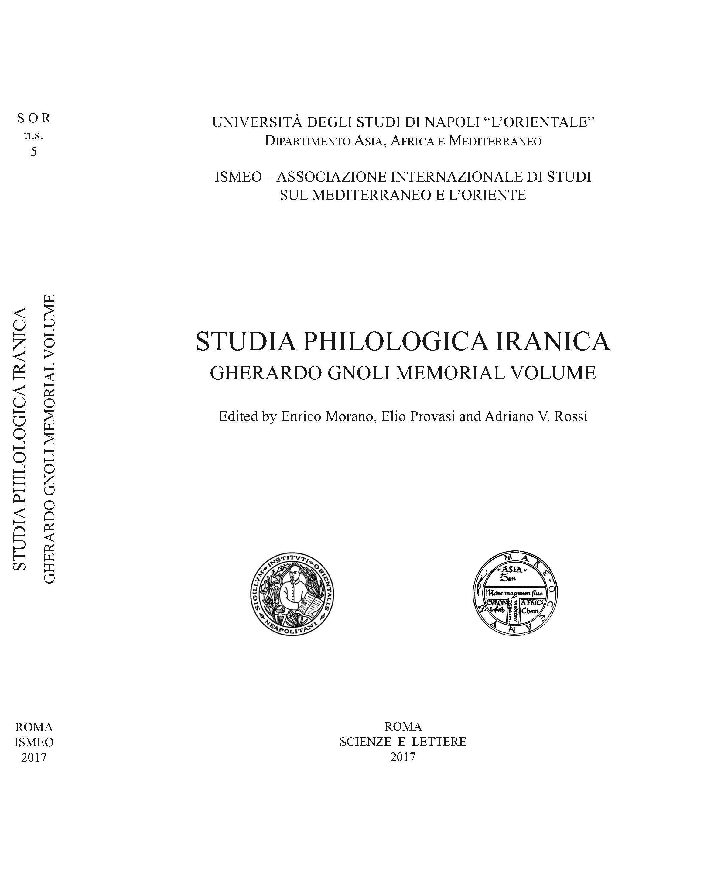 STUDIA PHILOLOGICA IRANICA
GHERARDO GNOLI MEMORIAL VOLUME - Serie Orientale Roma N.S. n. 5 
